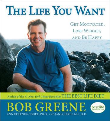The Life You Want: Get Motivated, Lose Weight, and Be Happy