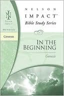 In the Beginning: Genesis (Nelson Impact Bible Study Guide)