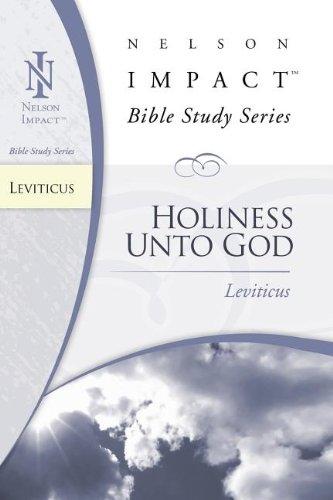Leviticus: Holiness Unto God (Nelson Impact Bible Study)
