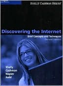 Discovering the Internet: Brief Concepts and Techniques, Second Edition (Available Titles Skills Assessment Manager (SAM) - Office 2010)