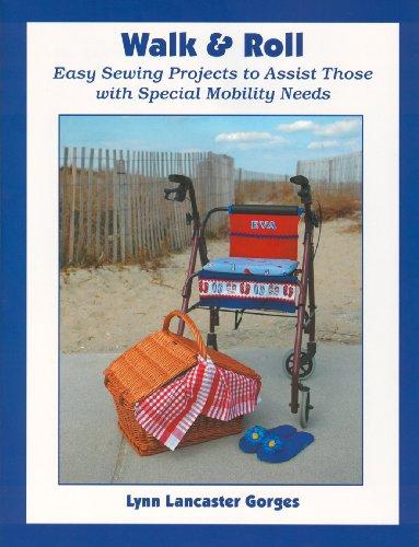 Walk and Roll: Easy Sewing Projects to Assist Those With Special Mobility Needs