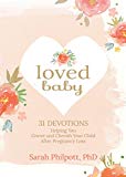 Loved Baby: 31 Devotions Helping You Grieve and Cherish Your Child after Pregnancy Loss (Hardcover) – A Devotional Book on How to Cope, Mourn and Heal after Losing a Baby