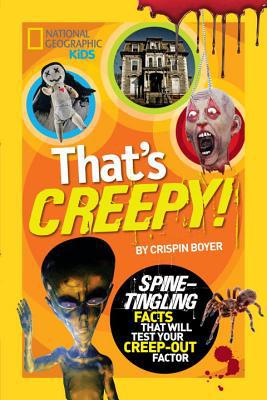 That's Creepy: Spine-Tingling Facts That Will Test Your Creep-out Factor (National Geographic Kids)