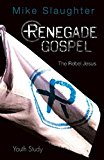 Renegade Gospel Youth Study: The Rebel Jesus