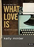 What Love Is - Bible Study Book: The Letters of 1, 2, 3 John (What Is Love)