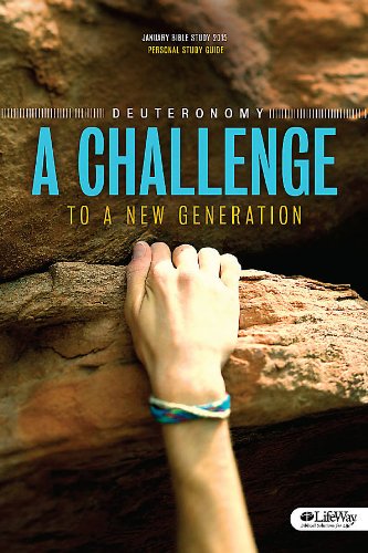 DEUTERONOMY, A Challenge to a New Generation (2015 January Bible Study) - Personal Study Guide