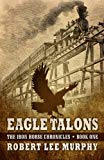 Eagle Talons (The Iron Horse Chronicles: Book One)