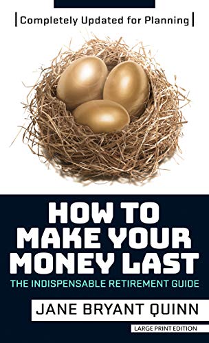 How to Make Your Money Last - Completely Updated for Planning Today: The Indispensable Retirement Guide (Thorndike Press Large Print Lifestyles)