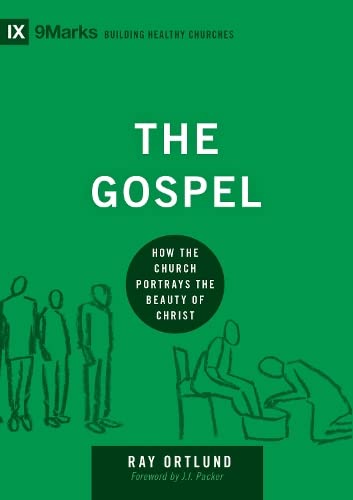 The Gospel: How the Church Portrays the Beauty of Christ (Building Healthy Churches)