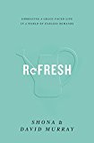 Refresh: Embracing a Grace-Paced Life in a World of Endless Demands