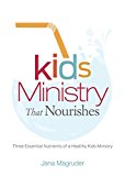 Kids Ministry that Nourishes: Three Essential Nutrients of a Healthy Kids Ministry