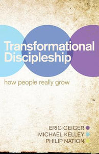 Transformational Discipleship: How People Really Grow