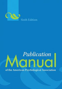 Publication Manual of the American Psychological Association, 6th Edition