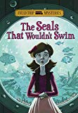 The Field Trip Mysteries: The Seals That Wouldn't Swim