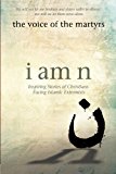 I Am N: Inspiring Stories of Christians Facing Islamic Extremists