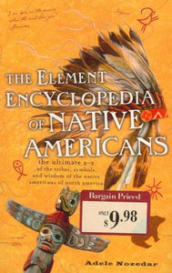 The Element Encyclopedia of Native Americans: the Ultimate A-Z of the Tribes, Symbols, and Wisdom of the Native Americans of North America.