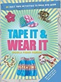 Tape It & Wear It: 60 Duct-Tape Activities to Make and Wear (Tape It and...Duct Tape Series)