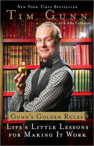 Gunn's Golden Rules: Life's Little Lessons for Making It Work I