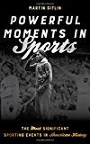 Powerful Moments in Sports: The Most Significant Sporting Events in American History