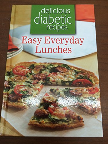 Delicious Diabetic Recipes: Easy Everyday Lunches