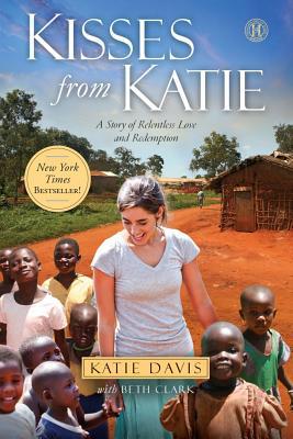 Kisses from Katie: A Story of Relentless Love and Redemption