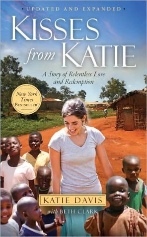 Kisses from Katie: A Story of Relentless Love and Redemption