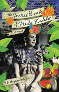 The Secret Book of Frida Kahlo: A Novel