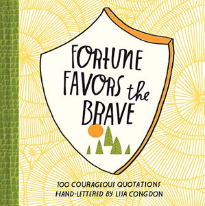 Fortune Favors the Brave: 100 Courageous Quotations