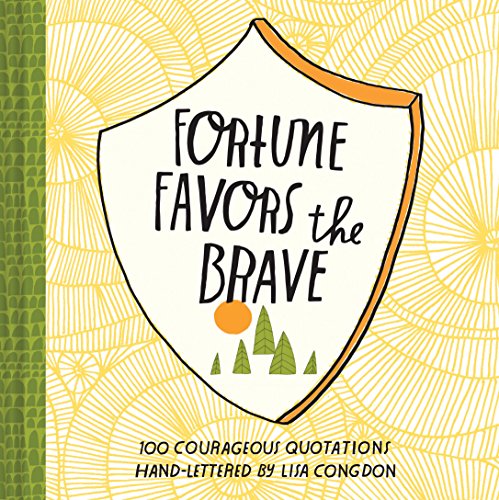 Fortune Favors the Brave: 100 Courageous Quotations