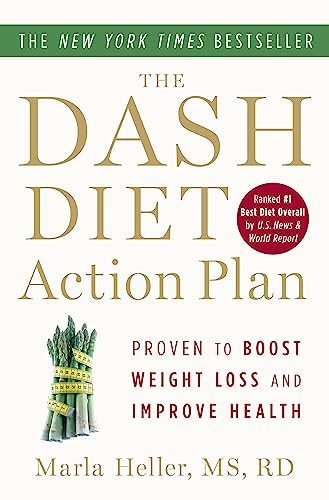 The DASH Diet Action Plan: Proven to Lower Blood Pressure and Cholesterol without Medication (A DASH Diet Book)