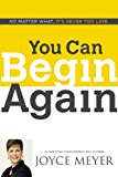 You Can Begin Again: No Matter What, It's Never Too Late