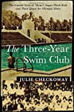 The Three-Year Swim Club: The Untold Story of Maui's Sugar Ditch Kids and Their Quest for Olympic Glory