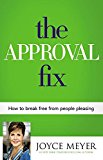 The Approval Fix: How to Break Free from People Pleasing