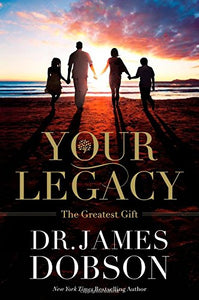 Your Legacy: The Greatest Gift