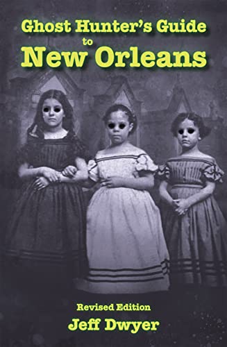Ghost Hunter's Guide to New Orleans: Revised Edition
