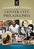 Legendary Locals of Center City Philadelphia