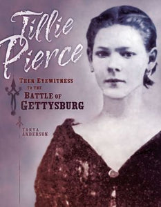 Tillie Pierce: Teen Eyewitness to the Battle of Gettysburg