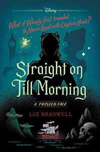 Straight On Till Morning: A Twisted Tale