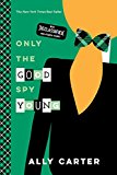 Only the Good Spy Young (10th Anniversary Edition) (Gallagher Girls (4))