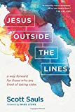 Jesus Outside the Lines: A Way Forward for Those Who Are Tired of Taking Sides