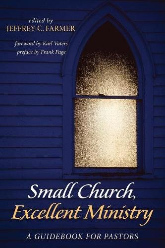 Small Church, Excellent Ministry: A Guidebook for Pastors