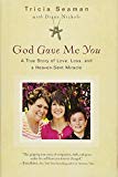 God Gave Me You: A True Story of Love, Loss, and a Heaven-Sent Miracle