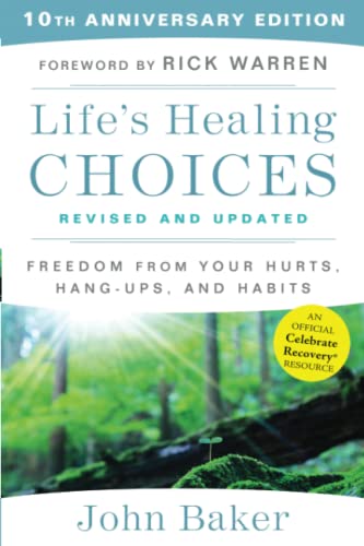 Life's Healing Choices Revised and Updated: Freedom From Your Hurts, Hang-ups, and Habits