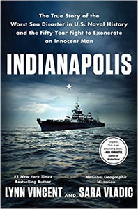 INDIANAPOLIS, The True Story of the Worst Sea Disaster in U.S. Naval History and the Fifty-Year Fight to Exonerata an innocent Man, ADVANCE READER'S EDITION
