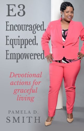 E3: Encouraged, Equipped & Empowered: Devotional actions for graceful living