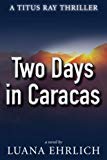 Two Days in Caracas: A Titus Ray Thriller (Titus Ray Thrillers)