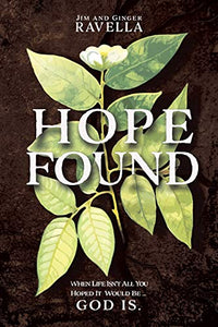 Hope Found: When life isn’t all you hoped it would be. God is.