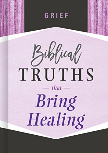 Grief: Biblical Truths that Bring Healing