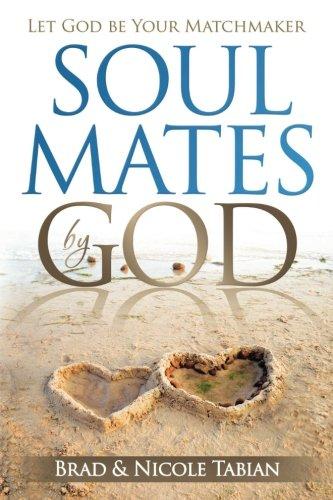 Soul Mates by God: Let God Be Your Matchmaker