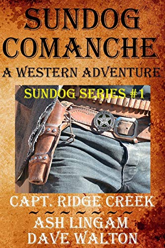 Sundog Comanche: Captain Creek - His Younger Years (Volume 1)